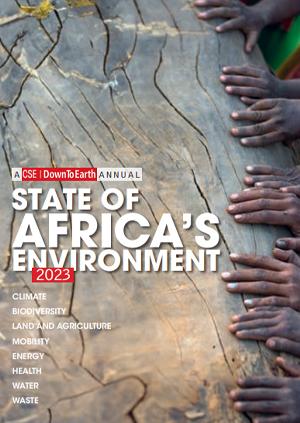 CSE to Release Inaugural “State of Africa’s Environment Report 2023”